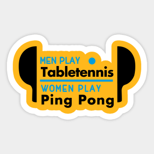 Men play table tennis women play ping pong (black) Sticker